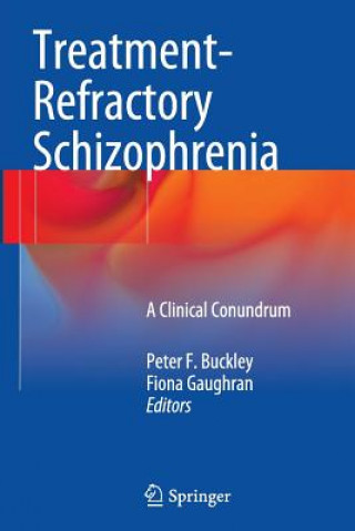 Buch Treatment-Refractory Schizophrenia Peter F. Buckley