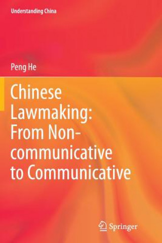 Könyv Chinese Lawmaking: From Non-communicative to Communicative Peng He