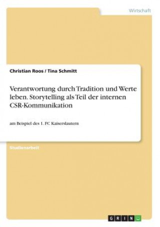 Książka Verantwortung durch Tradition und Werte leben. Storytelling als Teil der internen CSR-Kommunikation Christian Roos
