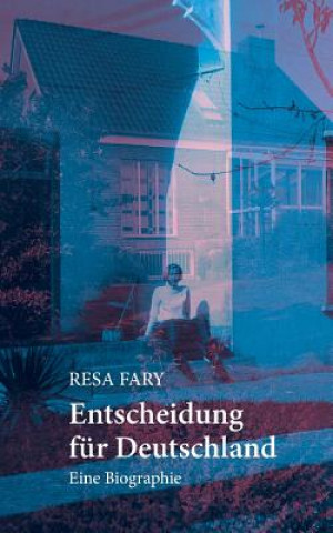 Книга Entscheidung fur Deutschland Resa Fary