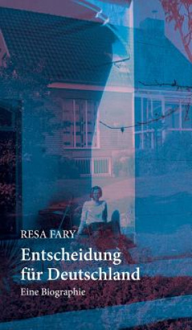 Книга Entscheidung fur Deutschland Resa Fary