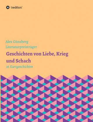 Książka Geschichten uber Liebe, Krieg und Schach Alex Günsberg