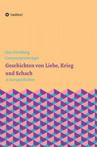 Carte Geschichten uber Liebe, Krieg und Schach Alex Günsberg