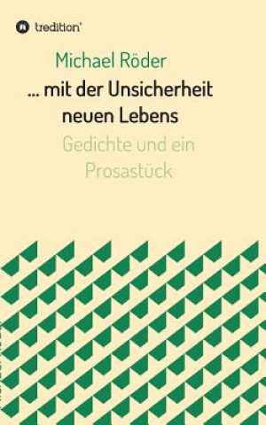 Książka ... mit der Unsicherheit neuen Lebens Michael Röder