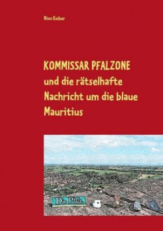 Kniha Kommissar Pfalzone und die rätselhafte Nachricht um die blaue Mauritius Nino Keiber