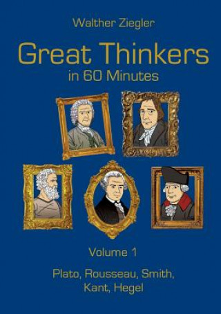 Könyv Great Thinkers in 60 Minutes - Volume 1 Walther Ziegler