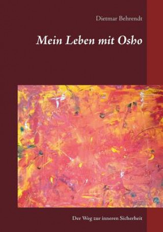 Könyv Mein Leben mit Osho Dietmar Behrendt