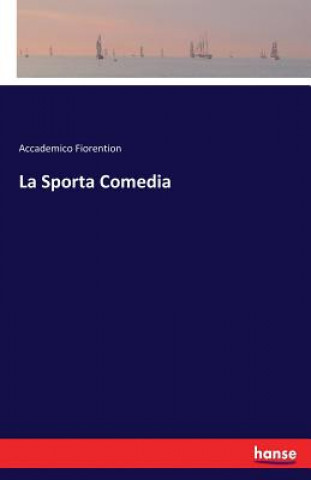 Carte La Sporta Comedia Accademico Fiorention