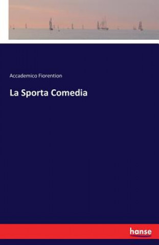 Buch La Sporta Comedia Accademico Fiorention