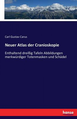 Kniha Neuer Atlas der Cranioskopie Carl Gustav Carus