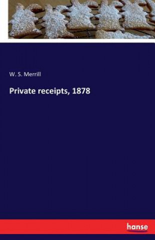 Carte Private receipts, 1878 W S Merrill