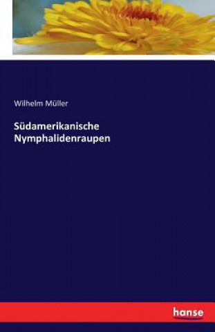 Carte Sudamerikanische Nymphalidenraupen Wilhelm Muller