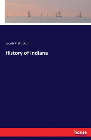 Carte History of Indiana Jacob Piatt Dunn