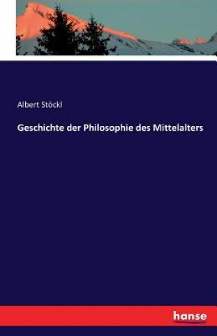Carte Geschichte der Philosophie des Mittelalters Albert Stöckl