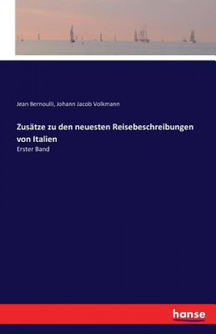 Carte Zusatze zu den neuesten Reisebeschreibungen von Italien Jean Bernoulli