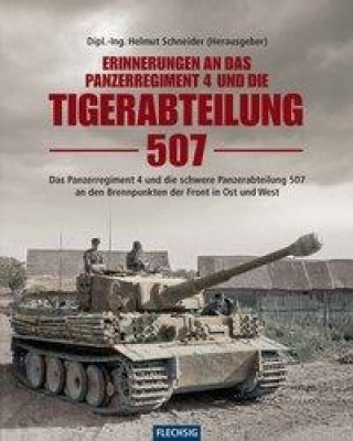 Książka Erinnerungen an das Panzerregiment 4 und die Tigerabteilung 507 Helmut Schneider