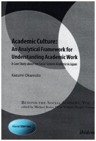 Kniha Academic Culture -- An Analytical Framework for Understanding Academic Work Kazumi Okamoto