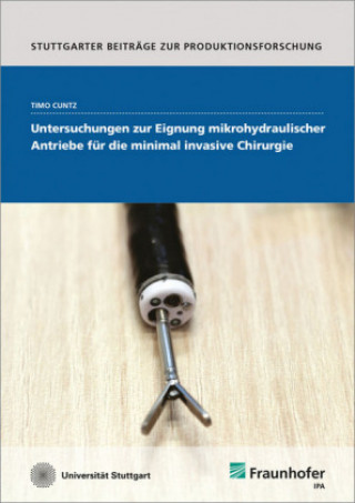 Βιβλίο Untersuchungen zur Eignung mikrohydraulischer Antriebe für die minimal invasive Chirurgie. Timo Cuntz