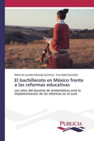 Kniha El bachillerato en México frente a las reformas educativas María de Lourdes Miranda Quintero