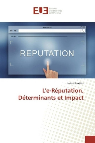 Libro L'e-Réputation, Déterminants et Impact Julien Bouttier