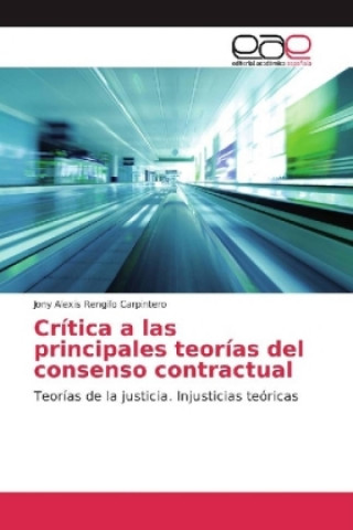 Könyv Crítica a las principales teorías del consenso contractual Jony Alexis Rengifo Carpintero