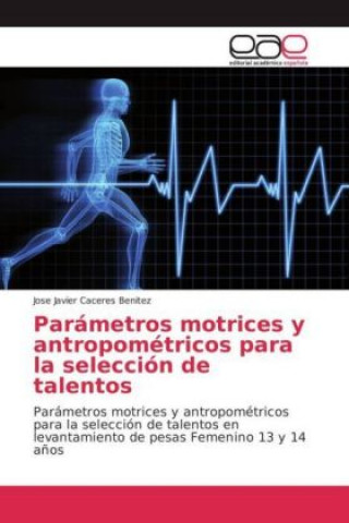 Carte Parámetros motrices y antropométricos para la selección de talentos Jose Javier Caceres Benitez