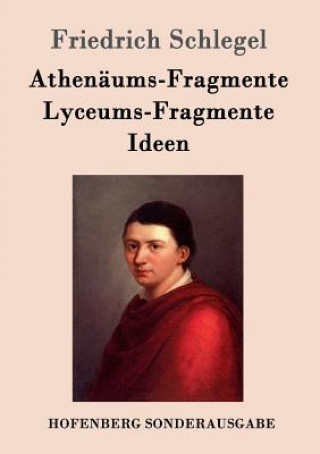 Książka Athenaums-Fragmente / Lyceums-Fragmente / Ideen Friedrich Schlegel