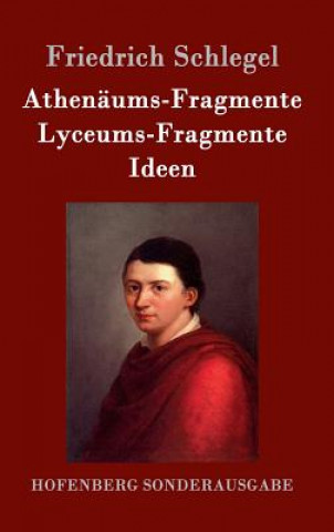 Carte Athenaums-Fragmente / Lyceums-Fragmente / Ideen Friedrich Schlegel