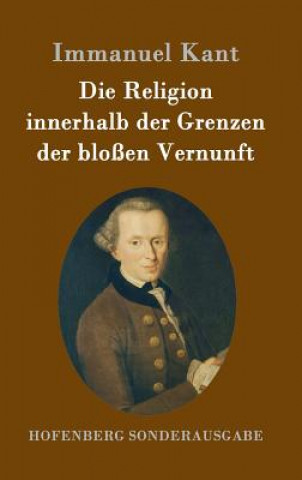 Kniha Religion innerhalb der Grenzen der blossen Vernunft Immanuel Kant