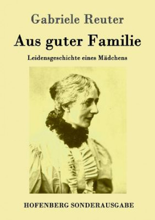 Kniha Aus guter Familie Gabriele Reuter