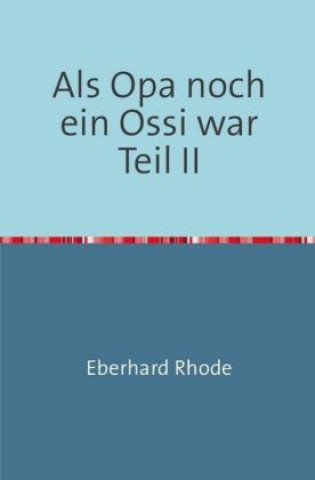 Kniha Als Opa noch ein Ossi war Eberhard Rhode