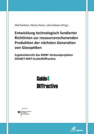 Kniha Entwicklung technologisch fundierter Richtlinien zur ressourcenschonenden Produktion der nächsten Generation von Glasoptiken Olaf Dambon