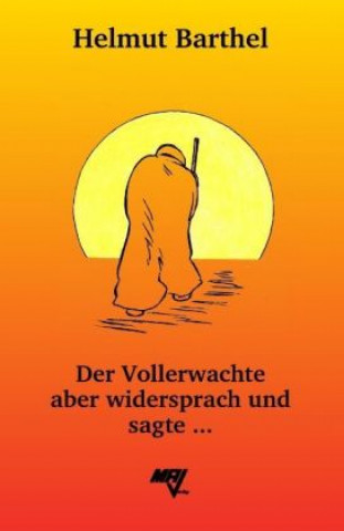 Kniha Der Vollerwachte aber widersprach und sagte ... Helmut Barthel
