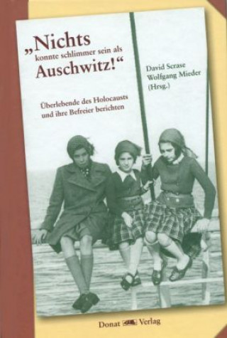 Könyv "Nichts konnte schlimmer sein als Auschwitz!" David Scrase