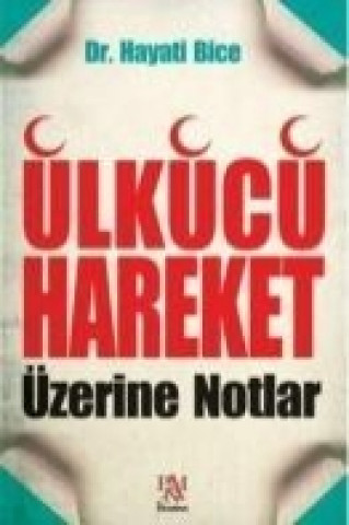 Libro Ülkücü Hareket Üzerine Notlar Hayati Bice