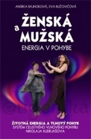 Könyv Ženská a mužská energia v pohybe Andrea Bajnoková
