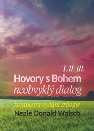 Kniha Hovory s Bohem I. - III. Neale Donald Walsch
