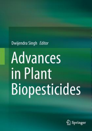 Książka Advances in Plant Biopesticides Dwijendra Singh