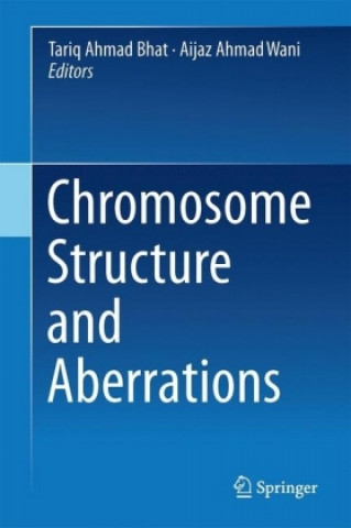 Книга Chromosome Structure and Aberrations Tariq Ahmad Bhat