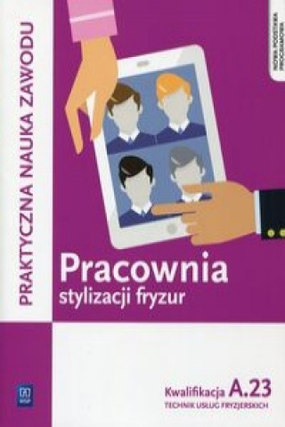 Kniha Pracownia stylizacji fryzur Kwalifikacja A.23 Beata Wach-Minkowska