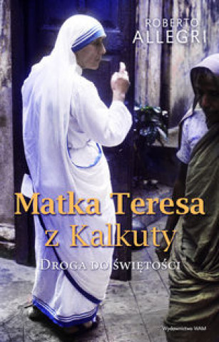Könyv Matka Teresa z Kalkuty Allegri Roberto