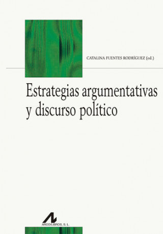 Kniha Estrategias argumentativas y discurso político CATALINA FUENTES RODRIGUEZ