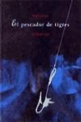 Книга El pescador de tigres Julián Bassotto Gerzenstein