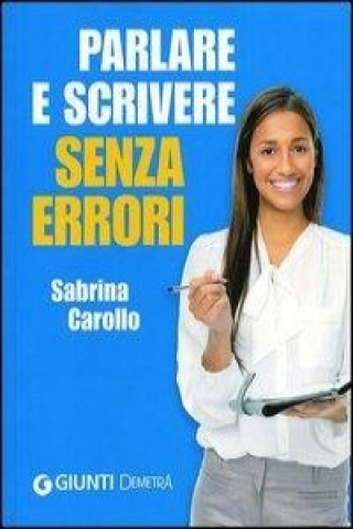Kniha Parlare e scrivere senza errori Sabrina Carollo