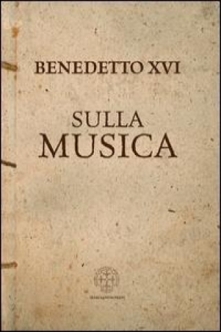 Könyv Sulla musica Benedetto XVI (Joseph Ratzinger)