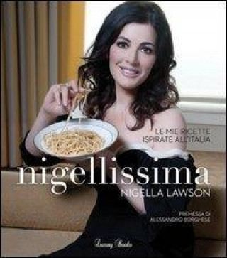 Knjiga Nigellissima. Le mie ricette ispirate all'Italia Nigella Lawson