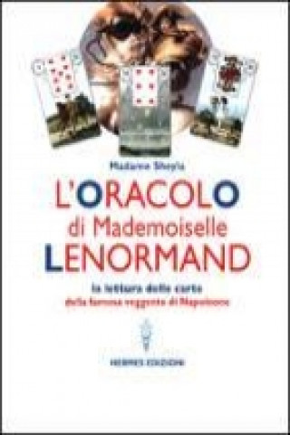 Kniha L'oracolo di Mademoiselle Lenormand. La lettura delle carte della famosa veggente di Napoleone Madame Sheyla