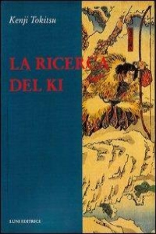 Kniha La ricerca del ki Kenji Tokitsu