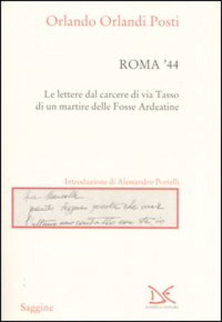 Livre Roma '44. Lettere dal carcere di via Tasso di un martire delle Fosse Ardeatine Orlando Orlandi Posti