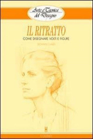 Kniha Il ritratto. Come disegnare volti e figure Giovanni Civardi